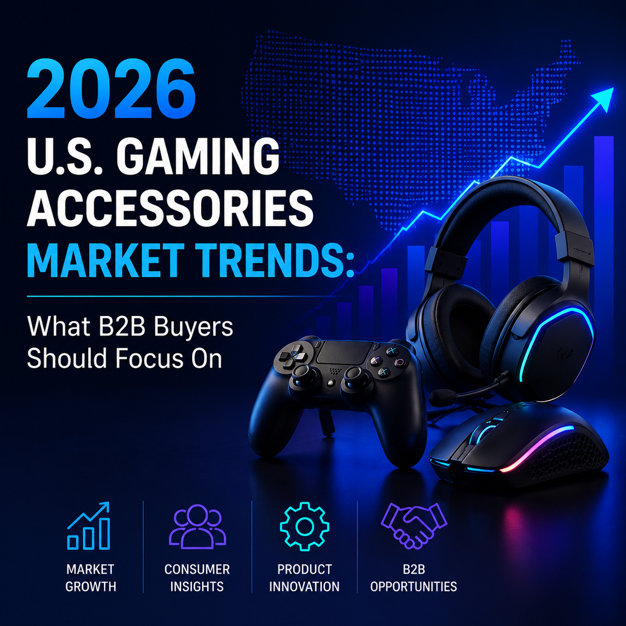 2026 U.S. Gaming Accessories Market Trends: What B2B Buyers Should Focus On